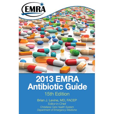 EMRA 2013 Antibiotic Guide, 15th edition